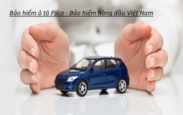 Bảo hiểm ô tô Pjico - Bảo hiểm hàng đầu Việt Nam