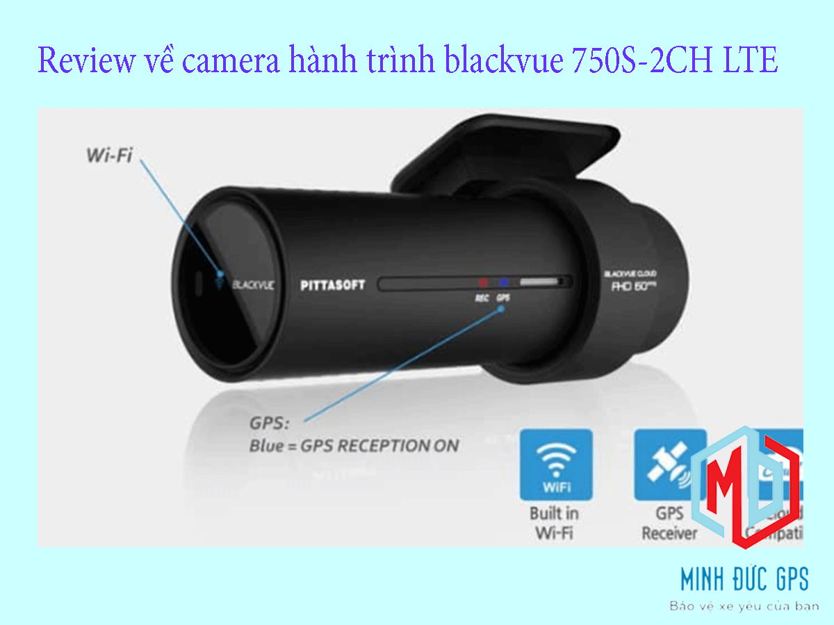 Review về camera hành trình Blackvue 750S-2CH LTE